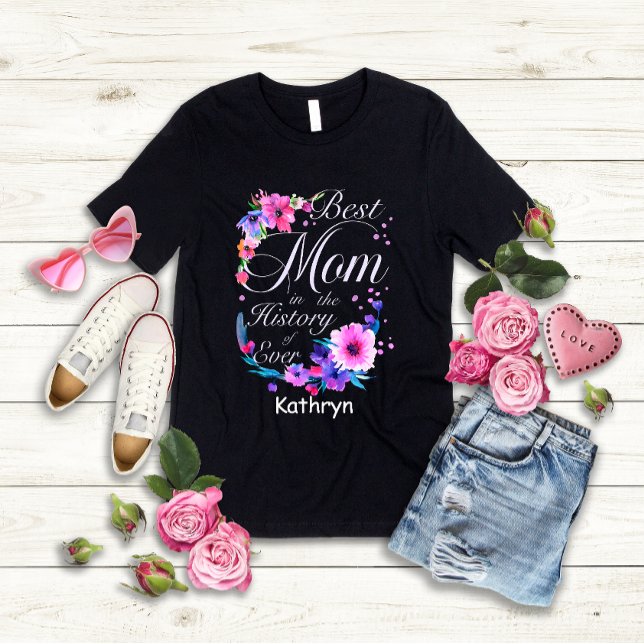 Beste Mama in der Geschichte T-Shirt (Best Mom in the History of Ever Tshirt)