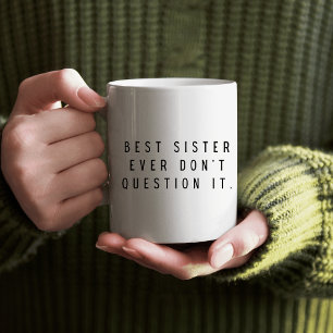 Beste Schwester überhaupt, nicht in Frage stellen Kaffeetasse