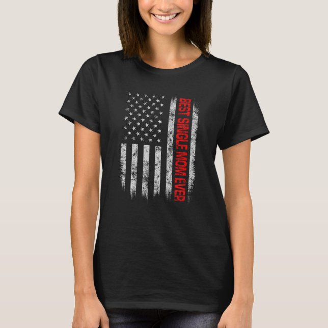 Beste Single Mama je amerikanischer Flaggen Vatert T-Shirt (Vorderseite)