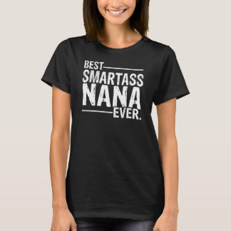 Beste Smartass Nana je T-Shirt