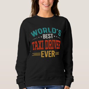 Beste Taxifahrer Job Titel Arbeiter Taxi Fahrer Sweatshirt