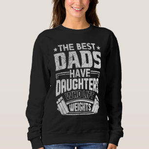 Beste Vater haben Töchter, die Gewicht heben Sweatshirt