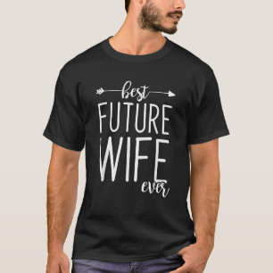 Beste zukünftige Ehefrau überhaupt Ehefrau in spe T-Shirt