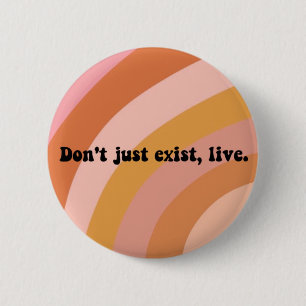 Bestehe nicht nur, lebe! Niedliche Retrodrucke Button
