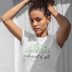 Bestehende Out-of-Spite-Pflanze T-Shirt