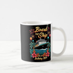 Besteige das Schiff Es ist eine Geburtstagsreise K Kaffeetasse