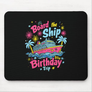 Besteige das Schiff, es ist eine Geburtstagsreise Mousepad