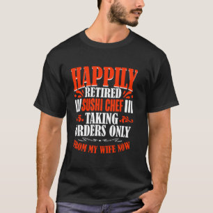 Bestellungen von meiner Ehefrau jetzt ermüdet Sush T-Shirt