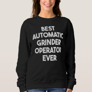 Bester automatischer Grinder-Operator Sweatshirt