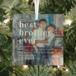 Bester Bruder je | Angebot und Foto Ornament Aus Glas<br><div class="desc">Ein besonderes und unvergessliches Foto für Brüder. Das Design verfügt über ein Full Frame Foto mit Ihrer persönlichen Auswahl. "Best Brother Ever" ist in einem stilvollen Retro-Schriftart entworfen und mit einem Angebot und Namen versehen. Schicken Sie sich und Ihren Brüdern ein unvergessliches und besonderes Geschenk, das Sie beide für immer...</div>