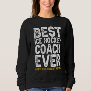 Bester Coach Aller Zeiten Und Kaufte Mir Diesen Ei Sweatshirt