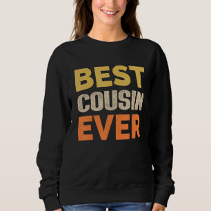 Bester Cousin Ever Funny Sprichwort Sarkastisch Re Sweatshirt