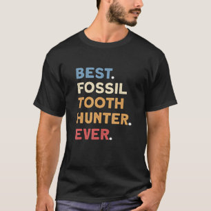Bester Fossil Tooth Hunter je Megalodon Tooth Hunt T-Shirt