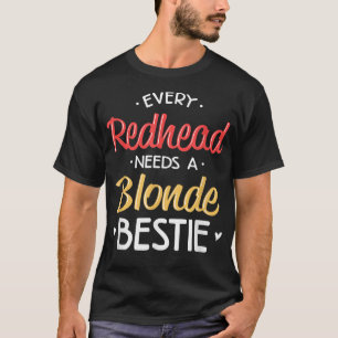 Bester FreundJeder Redhead benötigt eine Blonde Be T-Shirt