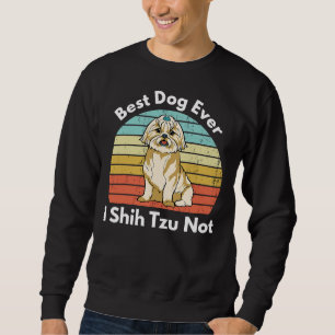 Bester Hund je schih Tzu nicht Shih Tzu Mama Hund  Sweatshirt