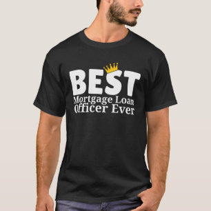 Bester Hypothekenkreditbeamter überhaupt  Hypothek T-Shirt