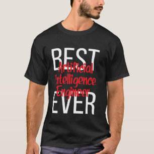 Bester Ingenieur für künstliche Intelligenz je T-Shirt