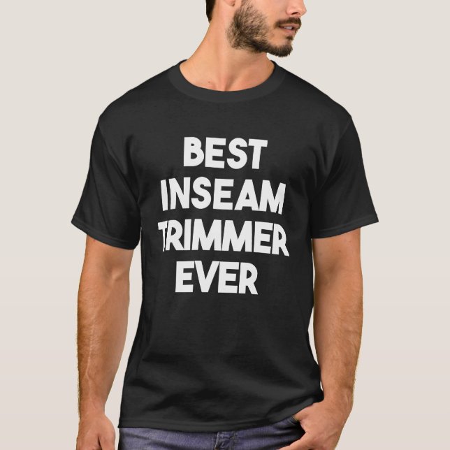 Bester Inseam Trimmer je T-Shirt (Vorderseite)
