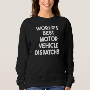 Bester Kraftfahrzeug-Dispatcher der Welt Sweatshirt