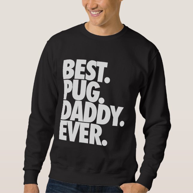 Bester Mops Daddy Ever - Hunde Mops Vater Geschenk Sweatshirt (Vorderseite)