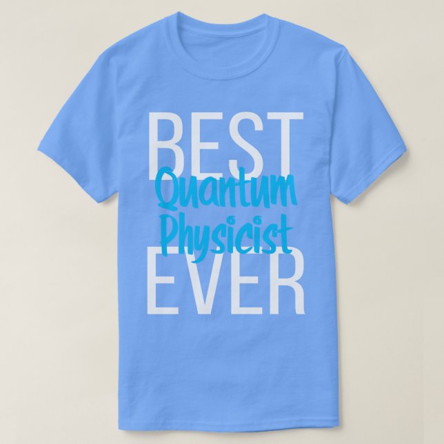 Bester Quantenphysiker je 5 T-Shirt (Design vorne)
