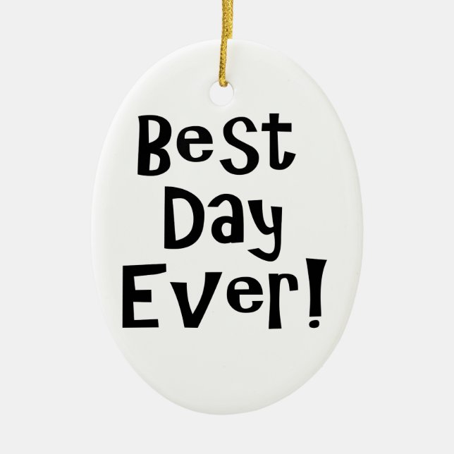 Bester Tag überhaupt! Keramikornament (Vorne)