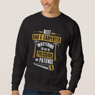 Bester Vater & Carpenter Die Kunst der Präzision u Sweatshirt