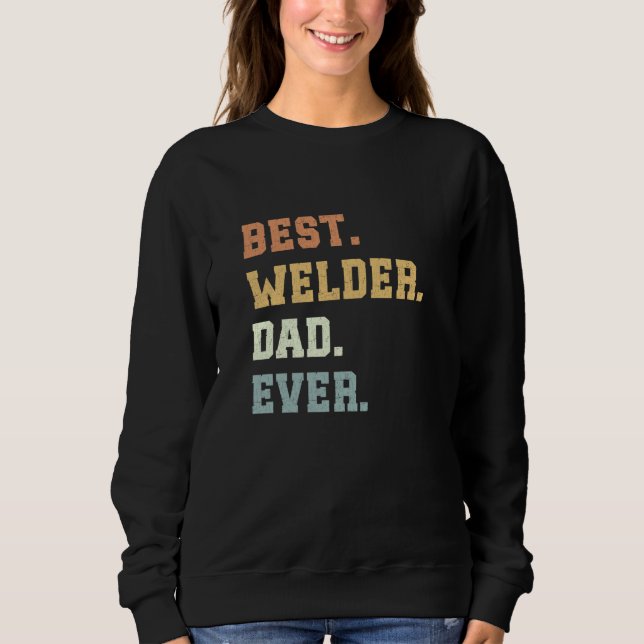 Bester Welder Vater je Vatertag Sonnenschweißen Sweatshirt (Vorderseite)