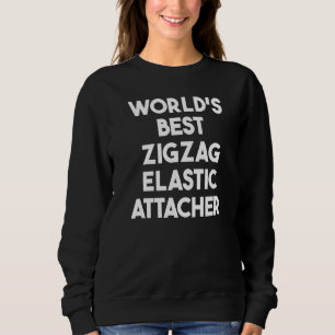 Bester Zickzack-Elastikbefestiger der Welt Sweatshirt