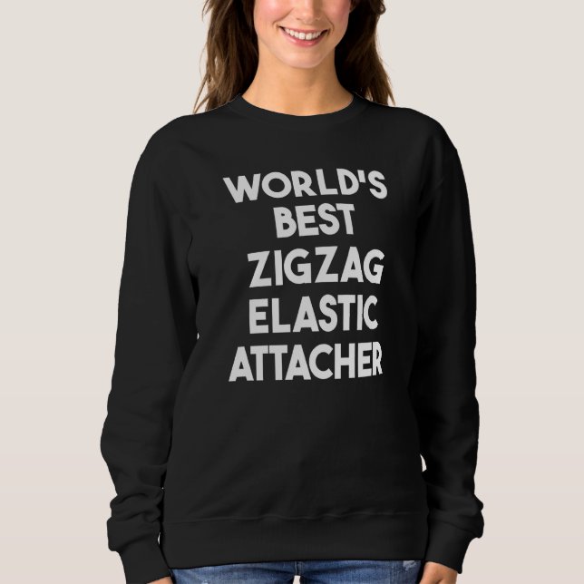 Bester Zickzack-Elastikbefestiger der Welt   Sweatshirt (Vorderseite)