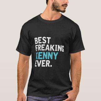Bestes Freakin' Kenny-Ever-Geschenk für Kenny T-Shirt