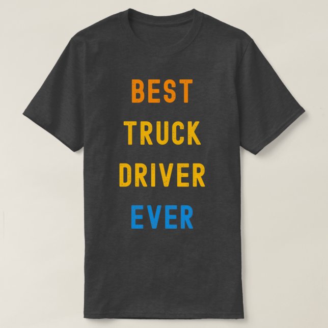 Bestes Geschenk für LKW-Fahrer T-Shirt (Design vorne)
