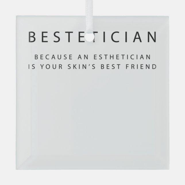 Bestetician Your Skin's Best Friend Skin Ornament Aus Glas (Vorderseite)