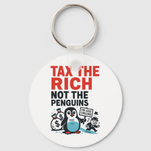 Besteuere die Reichen, nicht die Pinguine Lustig A Schlüsselanhänger