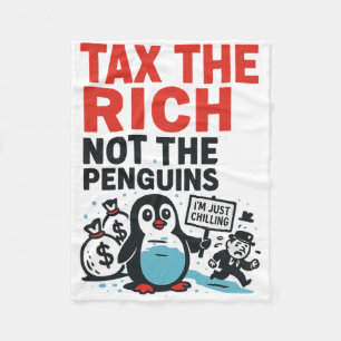 Besteuere Die Reichen Nicht Die Pinguine Lustig An Fleecedecke