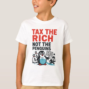 Besteuere Die Reichen Nicht Die Pinguine Lustig An T-Shirt