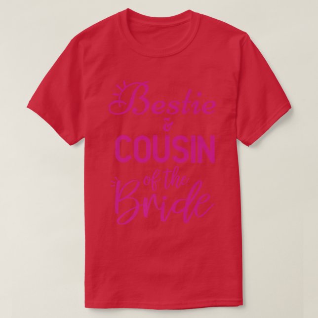 Bestie And Cousin Of The Bride  T-Shirt (Design vorne)