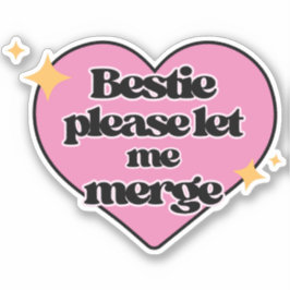 Bestie Lass mir bitte Merge! Pink Funny Bumper Aufkleber
