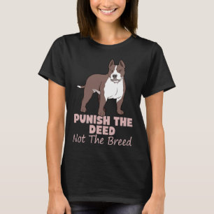 Bestrafung der Tat nicht die Rasse Pitbuli Druck P T-Shirt