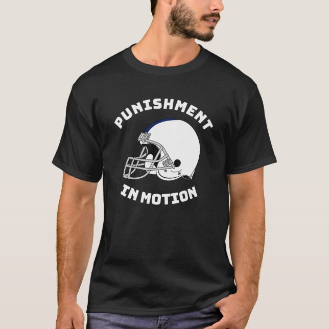 Bestrafung in Motion Football Defensive Lineman T-Shirt (Vorderseite)