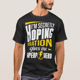 Bestrahlung gibt mir Supermächte Strahlentherapie  T-Shirt