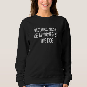 Besucher müssen vom Hund genehmigt werden Sweatshirt