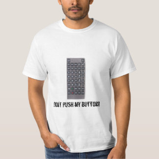 Betätigen Sie nicht meine Knöpfe! T-Shirt