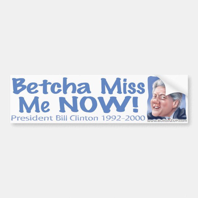 Betcha Fräulein Me Now! Bill Clinton Autoaufkleber (Vorne)