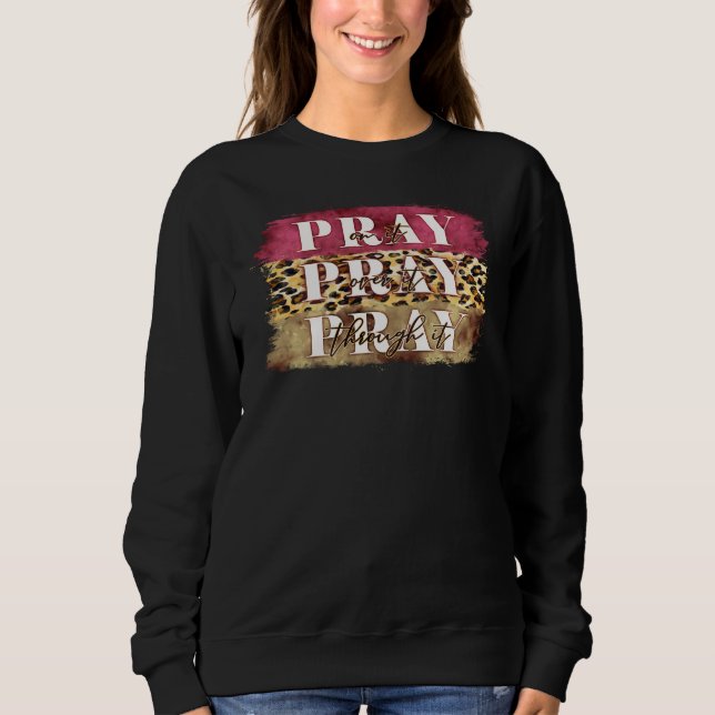 Bete darauf und bete über sie, durch sie zu beten sweatshirt (Vorderseite)