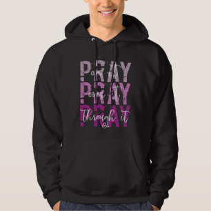 Bete darüber bete darüber bete hindurch Christlich Hoodie