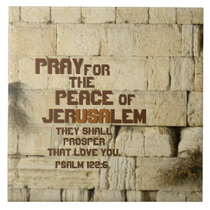 Bete für den Frieden von Jerusalem, Psalm 122:6 Fliese