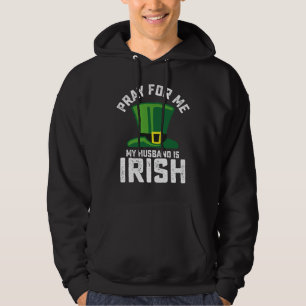 Bete für mich, mein Mann ist der irische St. Patri Hoodie