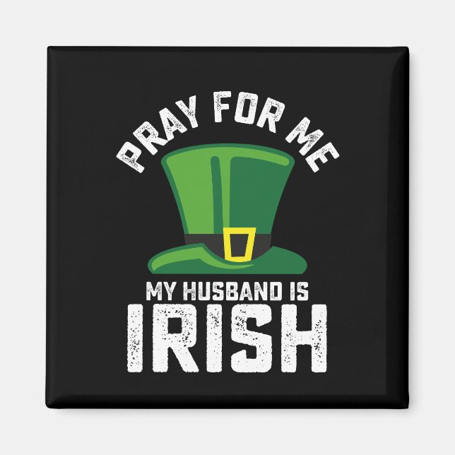 Bete für mich, mein Mann ist der irische St. Patri Magnet (Vorne)