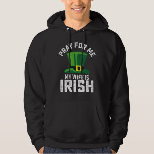Bete für mich, meine Frau ist Irin St. Patrick's D Hoodie